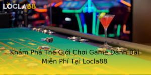 Kham Pha The Gioi Choi Game Anh Bai Mien Phi Tai Locla88