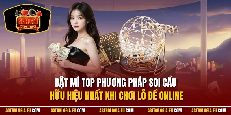 Bật mí top phương pháp soi cầu hữu hiệu nhất khi chơi lô đề online