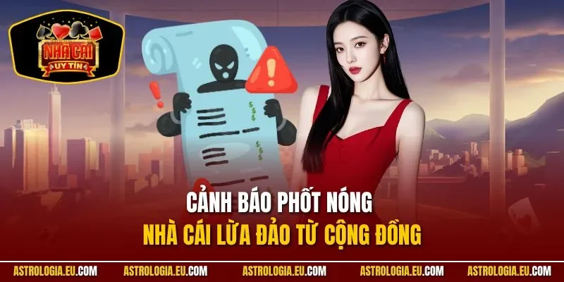 Cảnh báo phốt nóng nhà cái lừa đảo từ cộng đồng