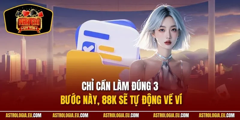 Chỉ cần làm đúng 3 bước này, 88k sẽ tự động về ví 