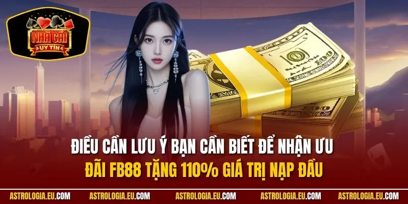 Điều cần lưu ý bạn cần biết để nhận ưu đãi FB88 tặng 110% giá trị nạp đầu
