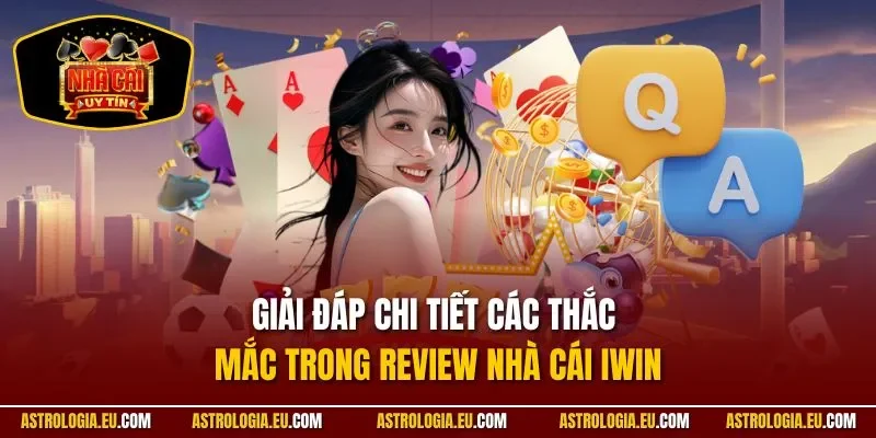Giải đáp chi tiết các thắc mắc trong Review nhà cái IWIN