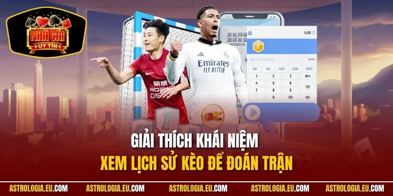 Giải thích khái niệm xem lịch sử kèo để đoán trận