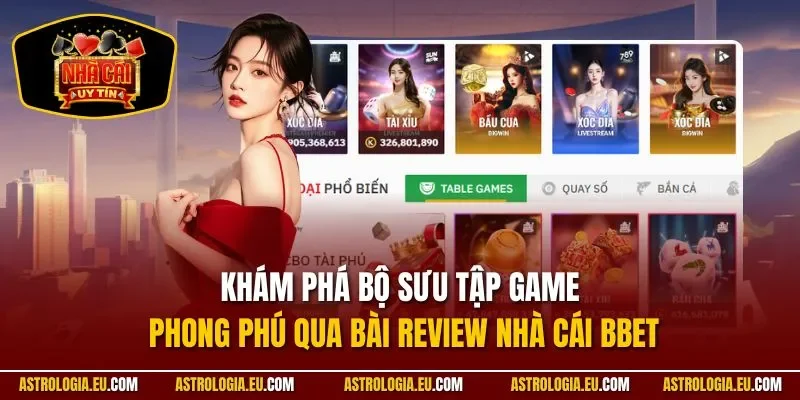 Khám phá bộ sưu tập game phong phú qua bài Review nhà cái BBET
