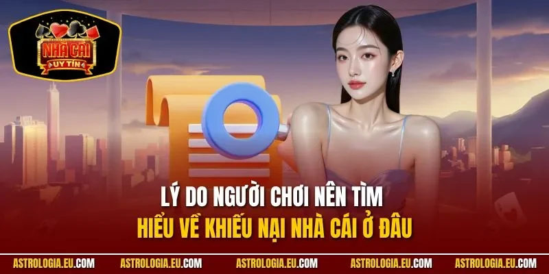 Lý do người chơi nên tìm hiểu về khiếu nại nhà cái ở đâu