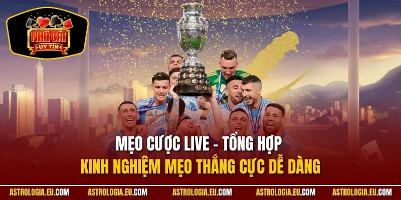 Mẹo Cược Live - Tổng Hợp Kinh Nghiệm Mẹo Thắng Cực Dễ Dàng