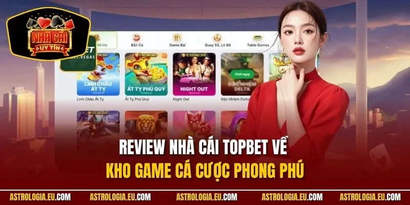 Review nhà cái TOPBET về kho game cá cược phong phú