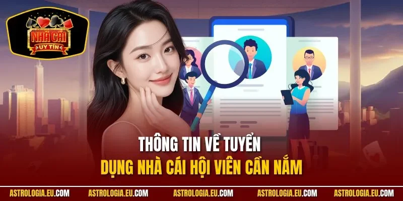 Thông tin về tuyển dụng nhà cái hội viên cần nắm