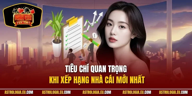 Tiêu chí quan trọng khi xếp hạng nhà cái mới nhất
