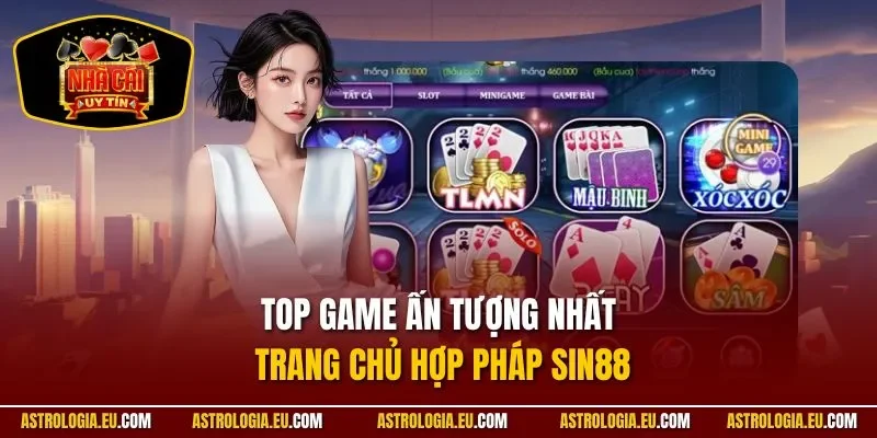 Top game ấn tượng nhất trang chủ hợp pháp Sin88