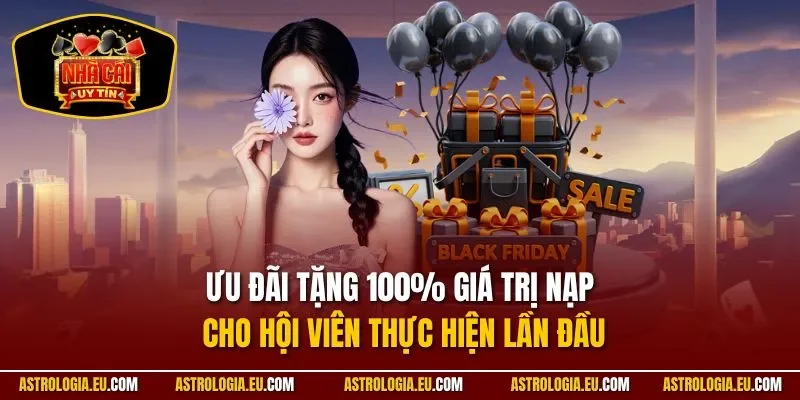 Ưu đãi tặng 100% giá trị nạp cho hội viên thực hiện lần đầu