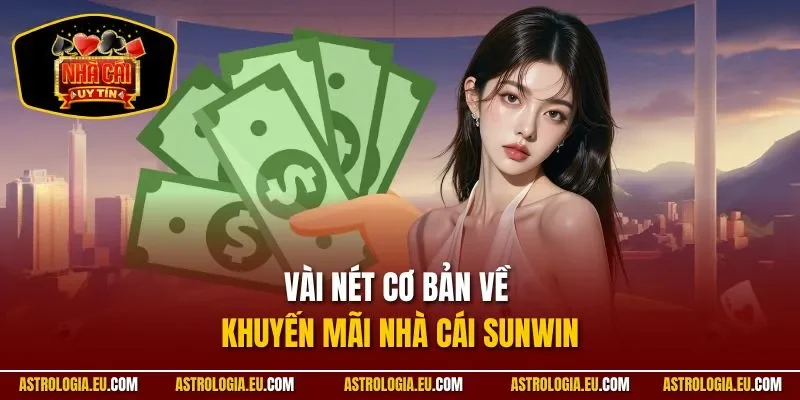 Vài nét cơ bản về khuyến mãi nhà cái SUNWIN
