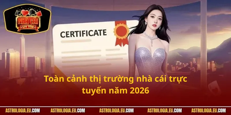 Toàn cảnh thị trường nhà cái trực tuyến năm 2026