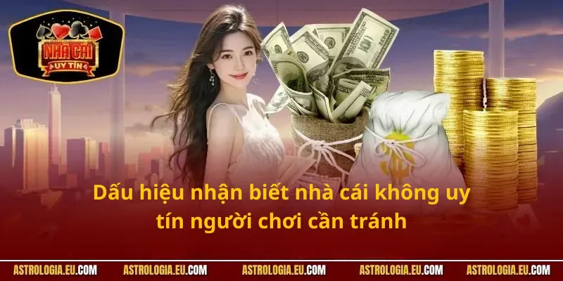 Dấu hiệu nhận biết nhà cái không uy tín người chơi cần tránh